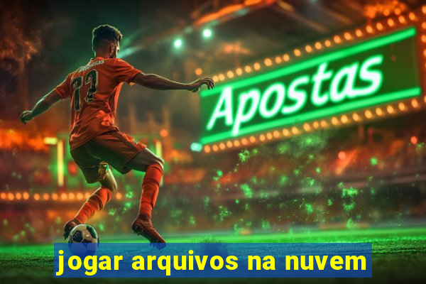 jogar arquivos na nuvem